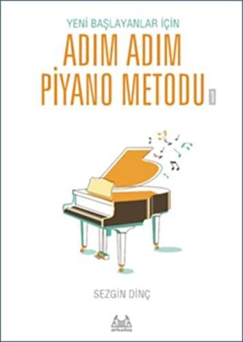 Sezgin DİNÇ Yeni Başlayanlar İçin Adım Adım Piyano Metodu 1